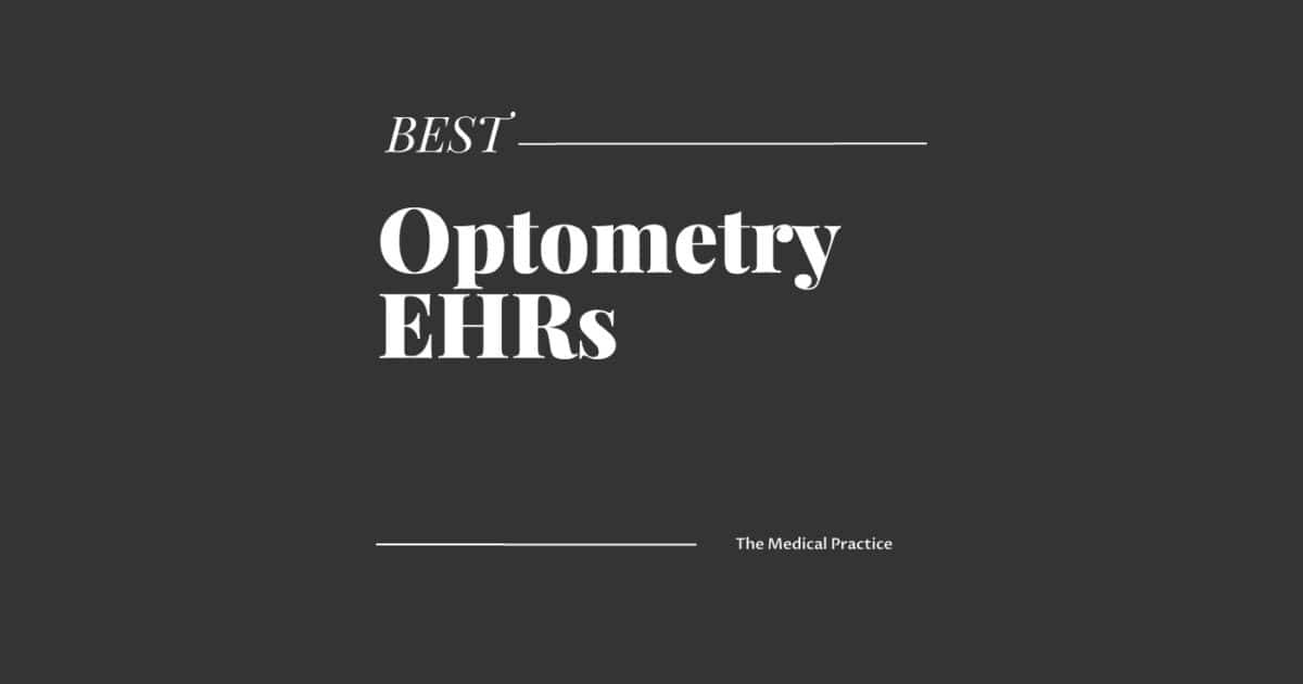 A Deep Dive Into The 12 Best Optometry EHRs - The Medical Practice